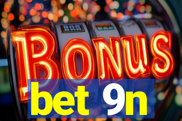 bet 9n